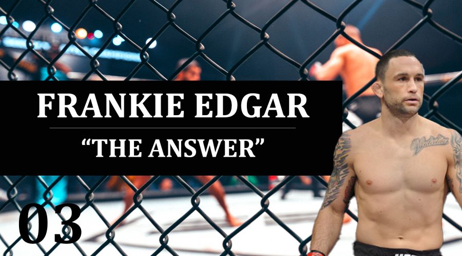 3: Frankie Edgar – Never Knocked Out