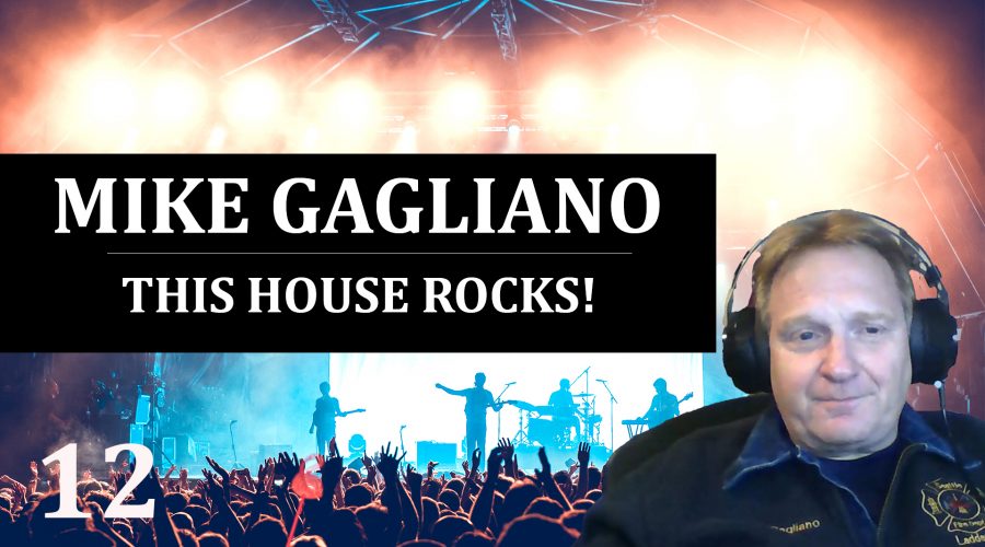 12: Mike Gagliano – This House Rocks