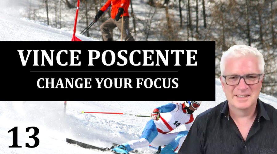 13: Vince Poscente – Change Your Focus