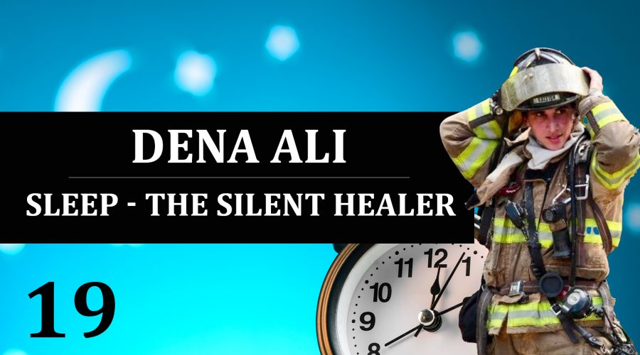 19: Dena Ali – Sleep, The Silent Healer