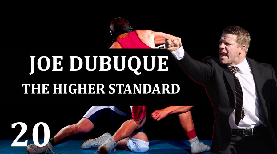 20: Joe Dubuque – The Higher Standard