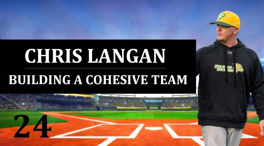 24: Chris Langan – Building a Cohesive Team