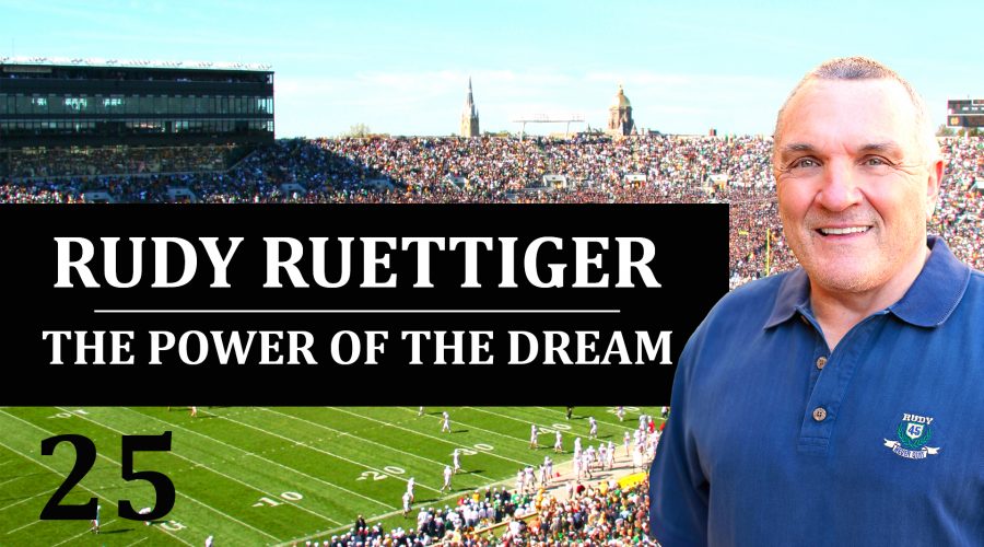 25: Rudy Ruettiger – The Power of the Dream