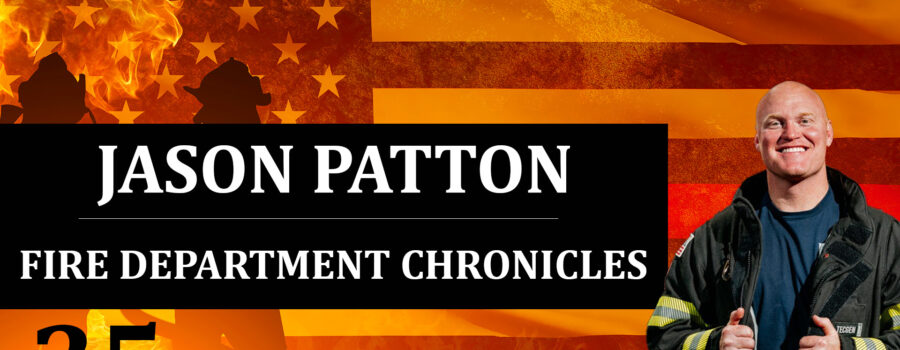 35: Jason Patton – Fire Department Chronicles
