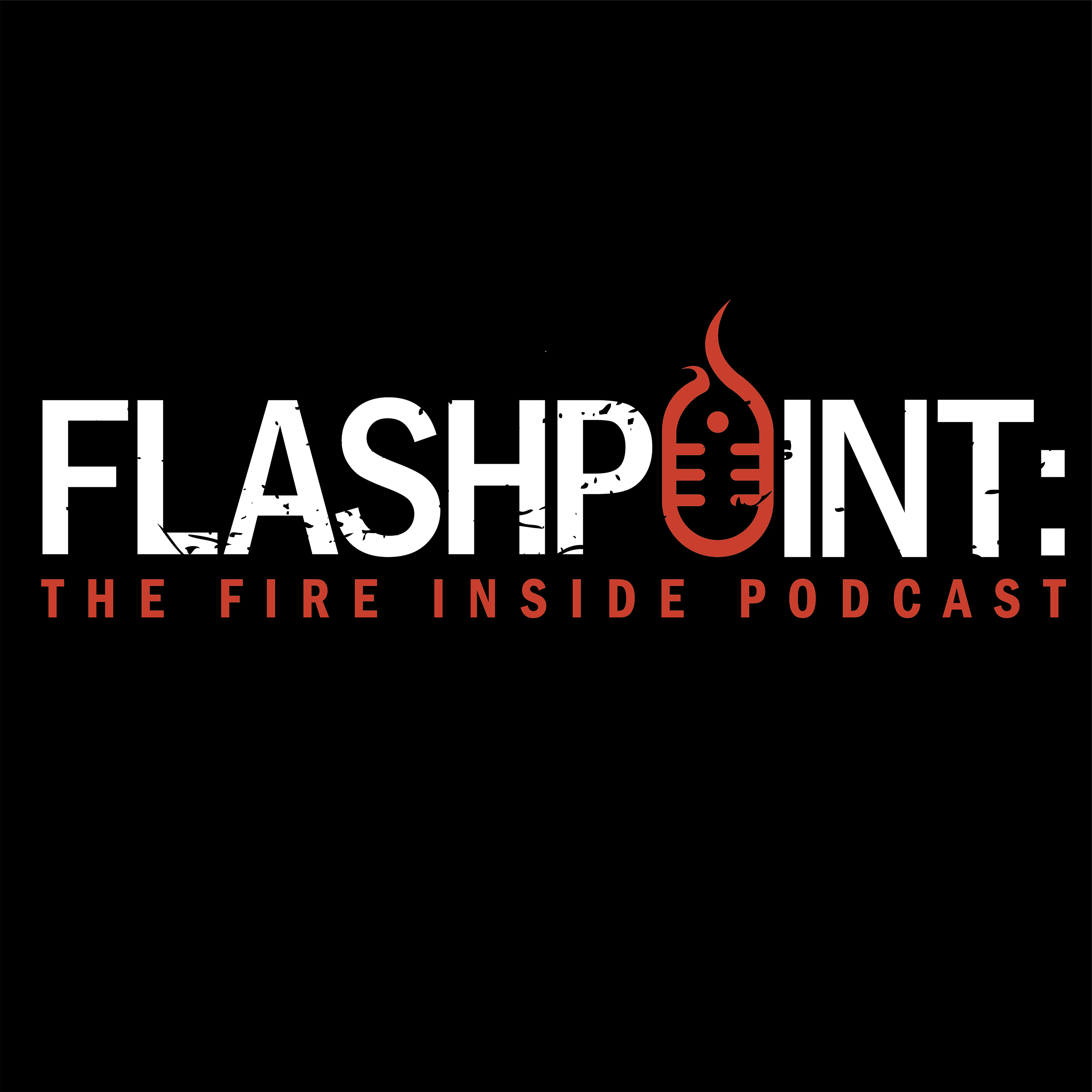 Flashpoint: The Fire Inside Podcast